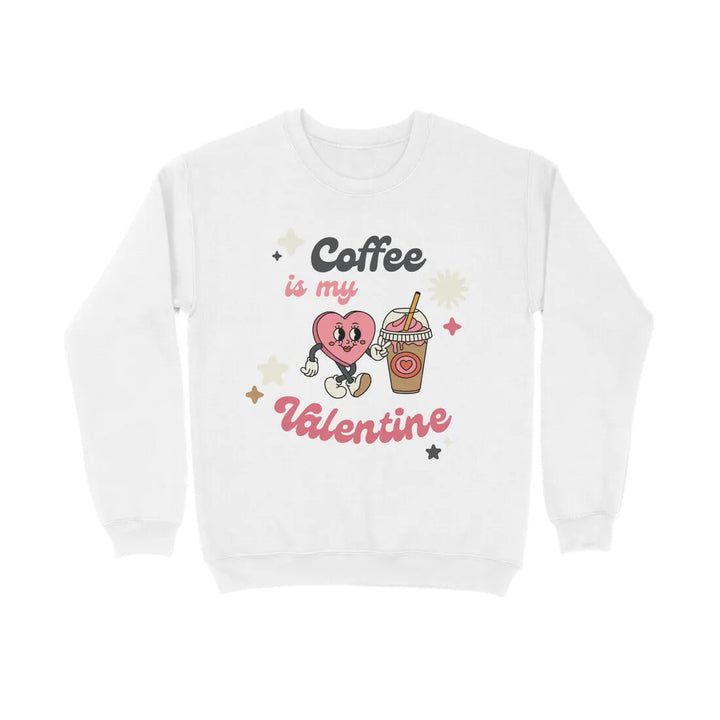 Coffee Valentine Typography Print Unisex Cotton Sweatshirt - GottaGo.in