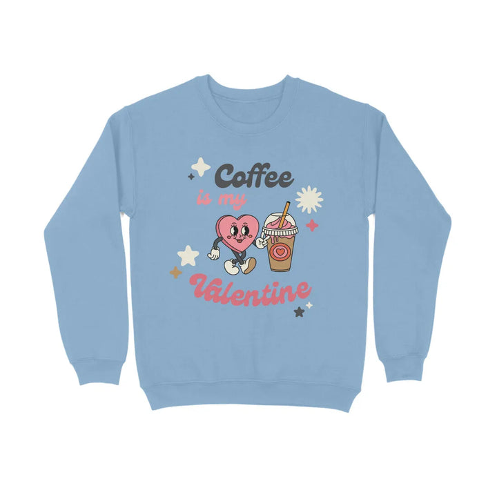 Coffee Valentine Typography Print Unisex Cotton Sweatshirt - GottaGo.in