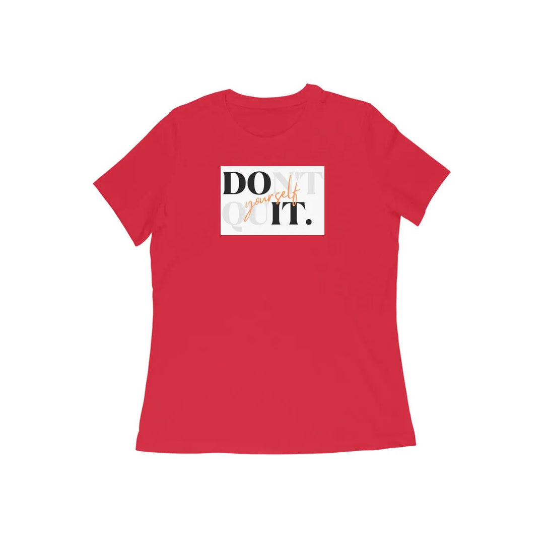 Don't Quit Typography Cotton T-shirt for Women - GottaGo.in