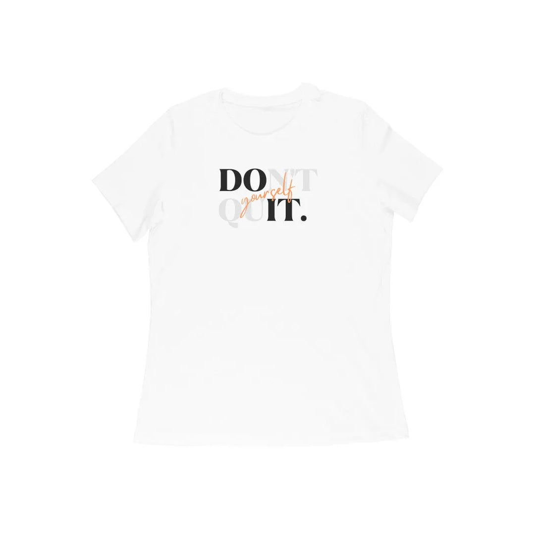 Don't Quit Typography Cotton T-shirt for Women - GottaGo.in