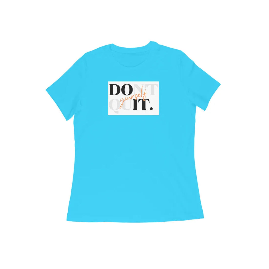 Don't Quit Typography Cotton T-shirt for Women - GottaGo.in