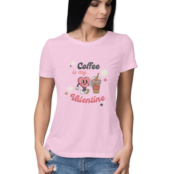 Coffee Valentine Typographic Half Sleeves Cotton T-shirt for Women