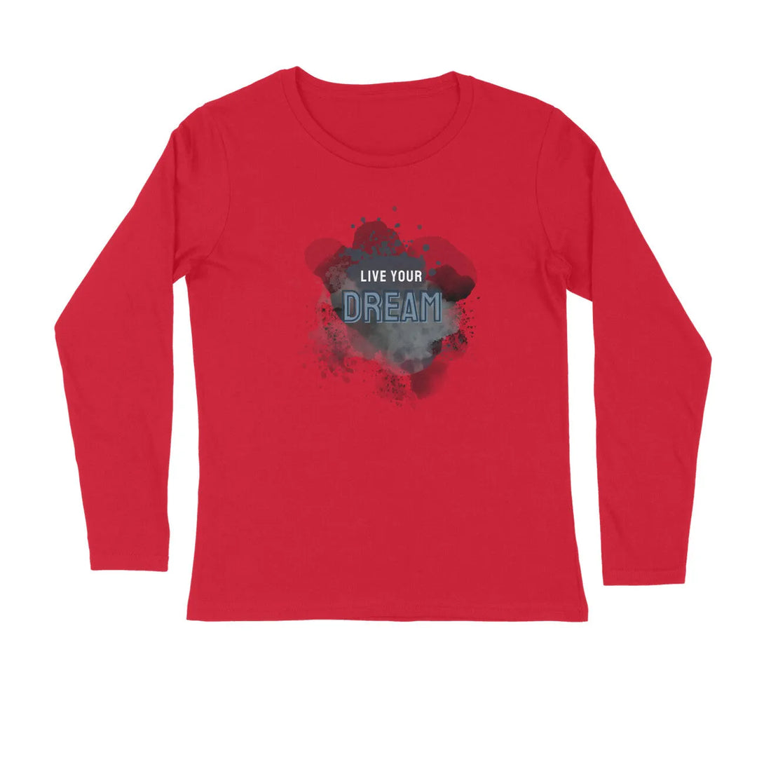 Live Your Dream Typography Full Sleeves Cotton T-shirt For Men - GottaGo.in