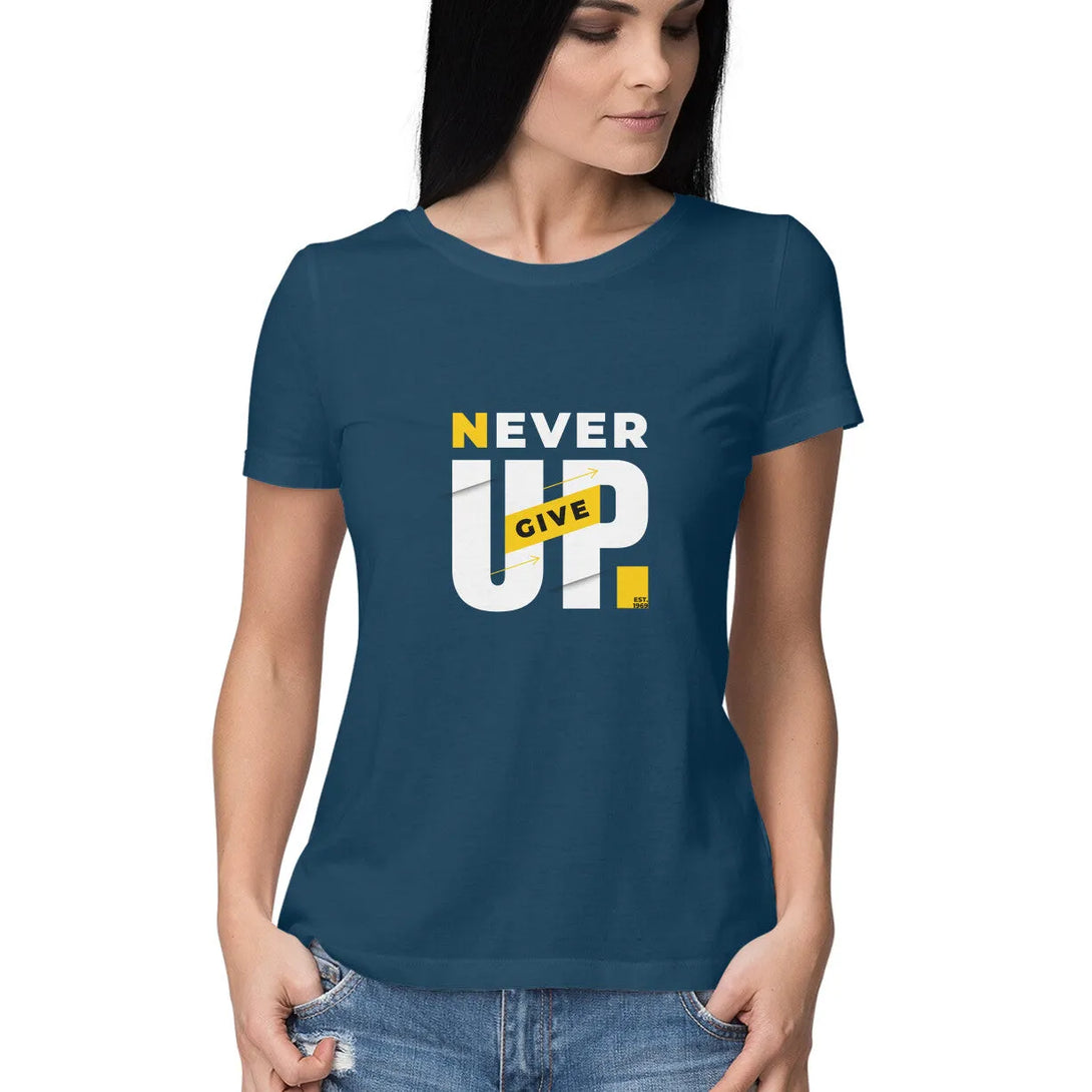 Never Give UP Typographic Half Sleeves Cotton T-shirt for Women - GottaGo.in