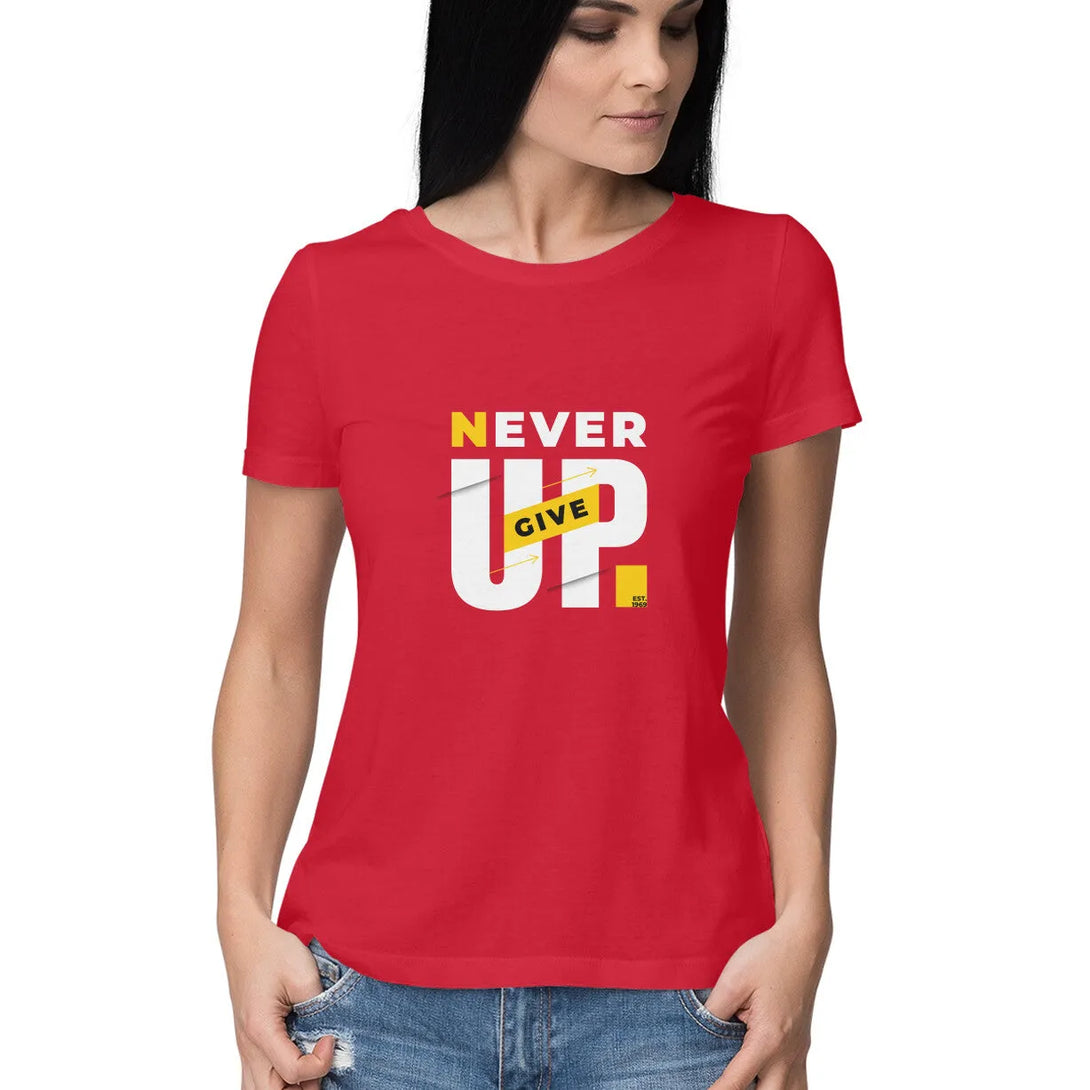 Never Give UP Typographic Half Sleeves Cotton T-shirt for Women - GottaGo.in