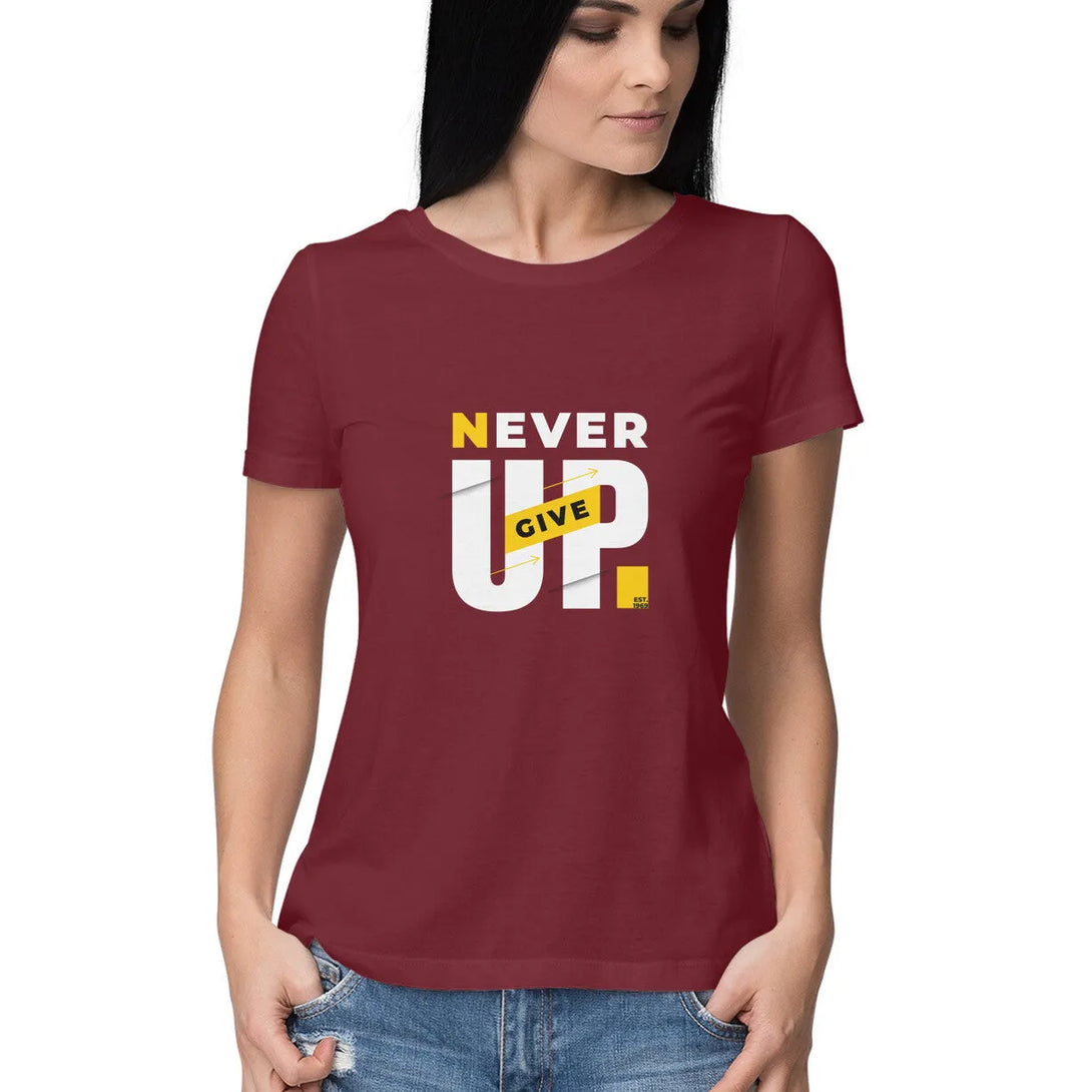Never Give UP Typographic Half Sleeves Cotton T-shirt for Women - GottaGo.in