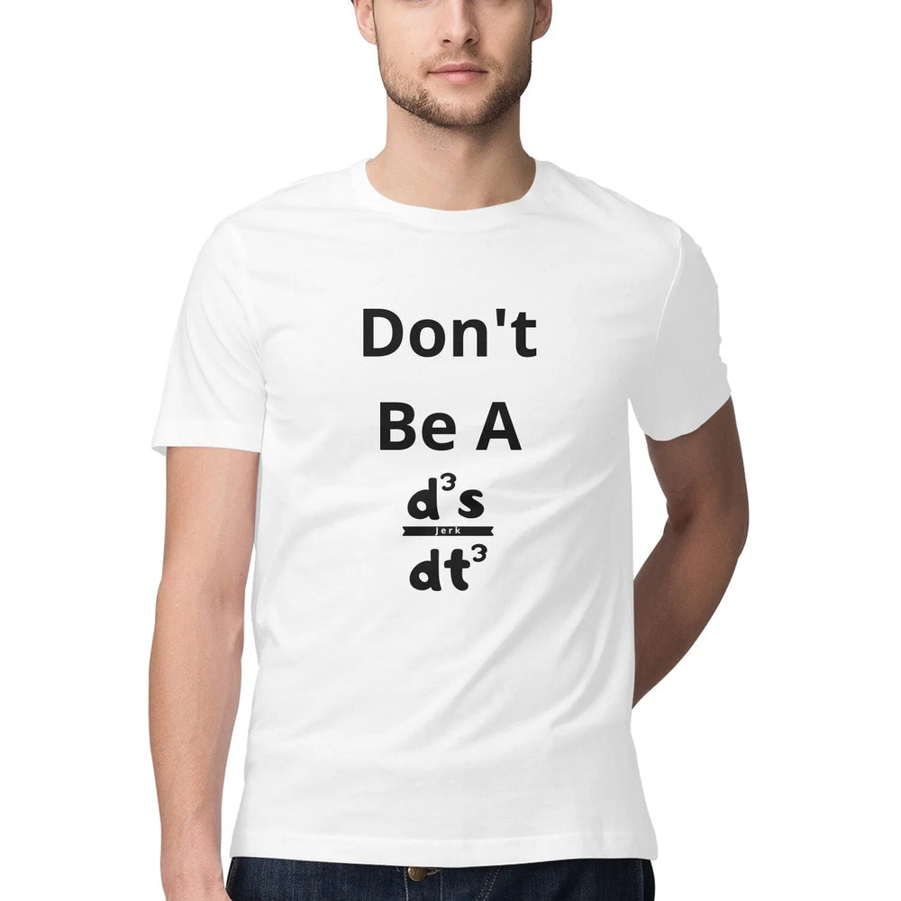Don't Be A Jerk Round Neck Half Sleeves T-shirt for Men - GottaGo.in