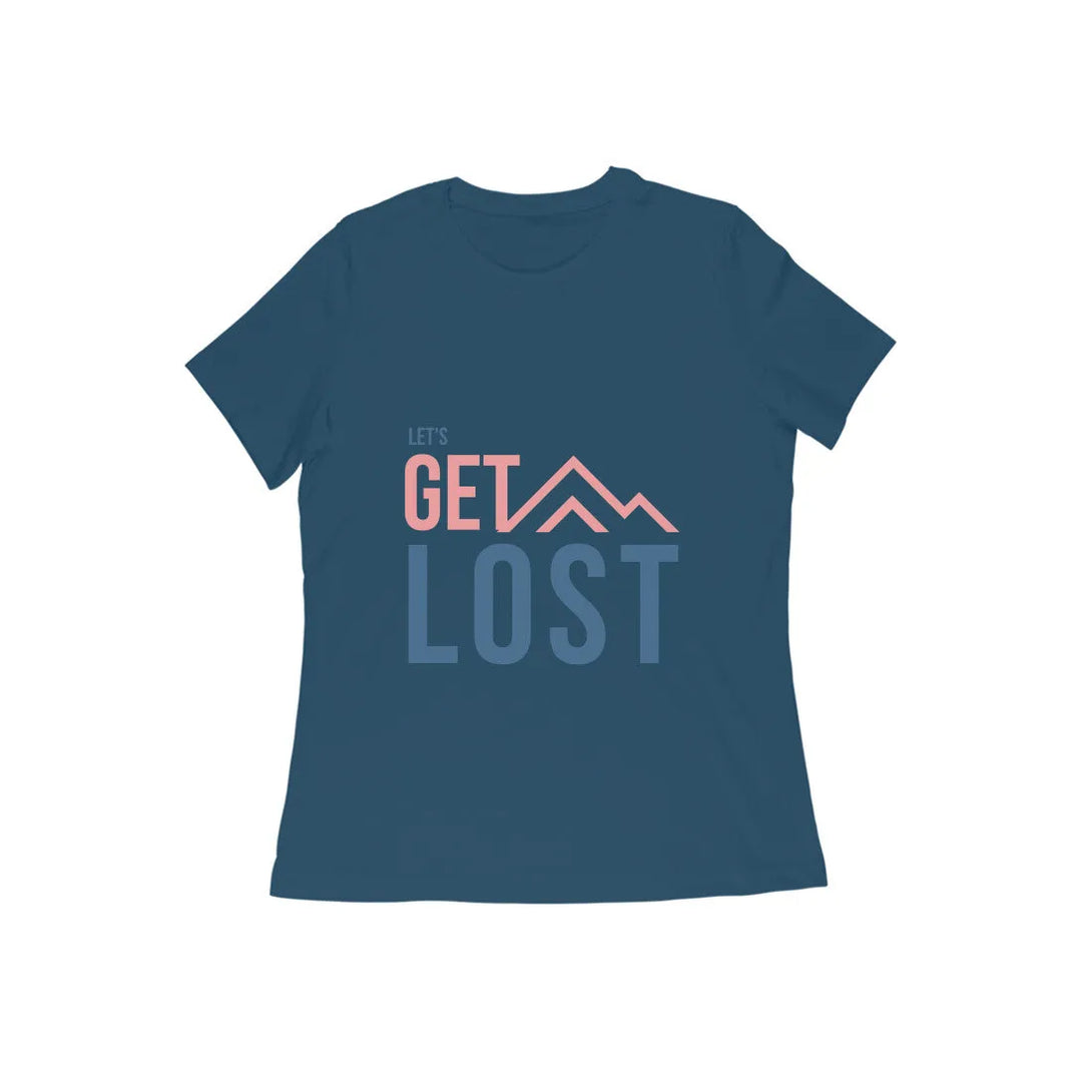Lets Get Lost Half Sleeves Round Neck T-shirt for Women - GottaGo.in