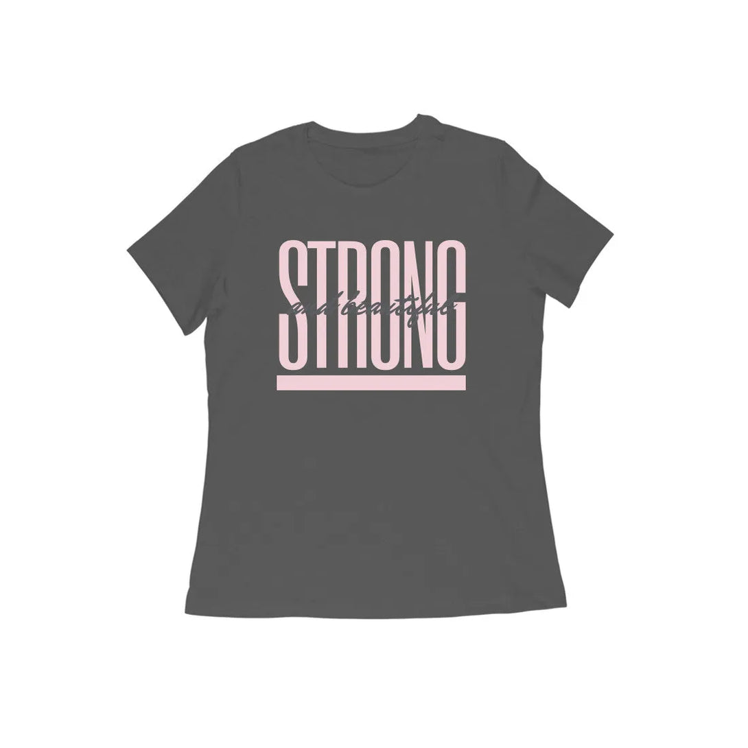Strong and Beautiful Round Neck Half Sleeves T-shirt for Women - GottaGo.in