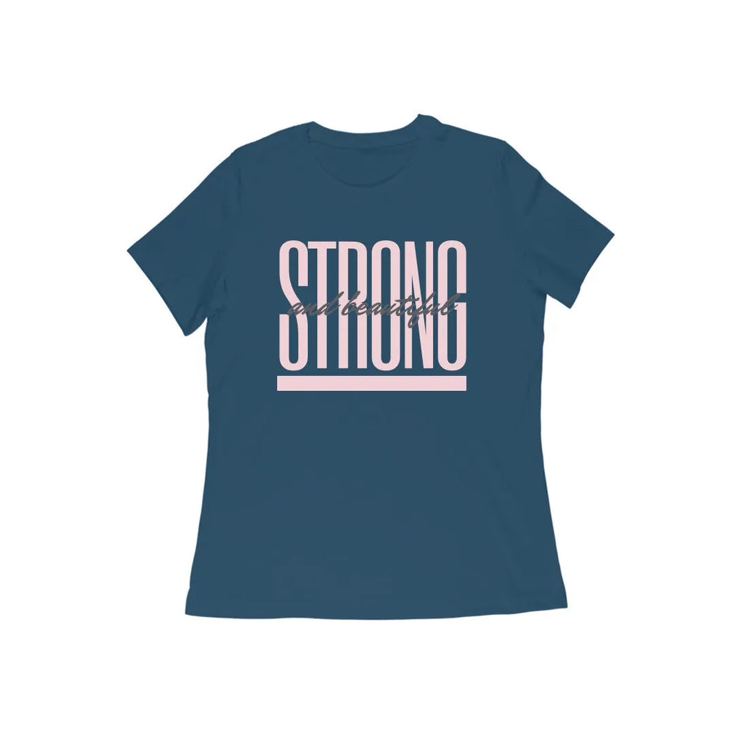 Strong and Beautiful Round Neck Half Sleeves T-shirt for Women - GottaGo.in