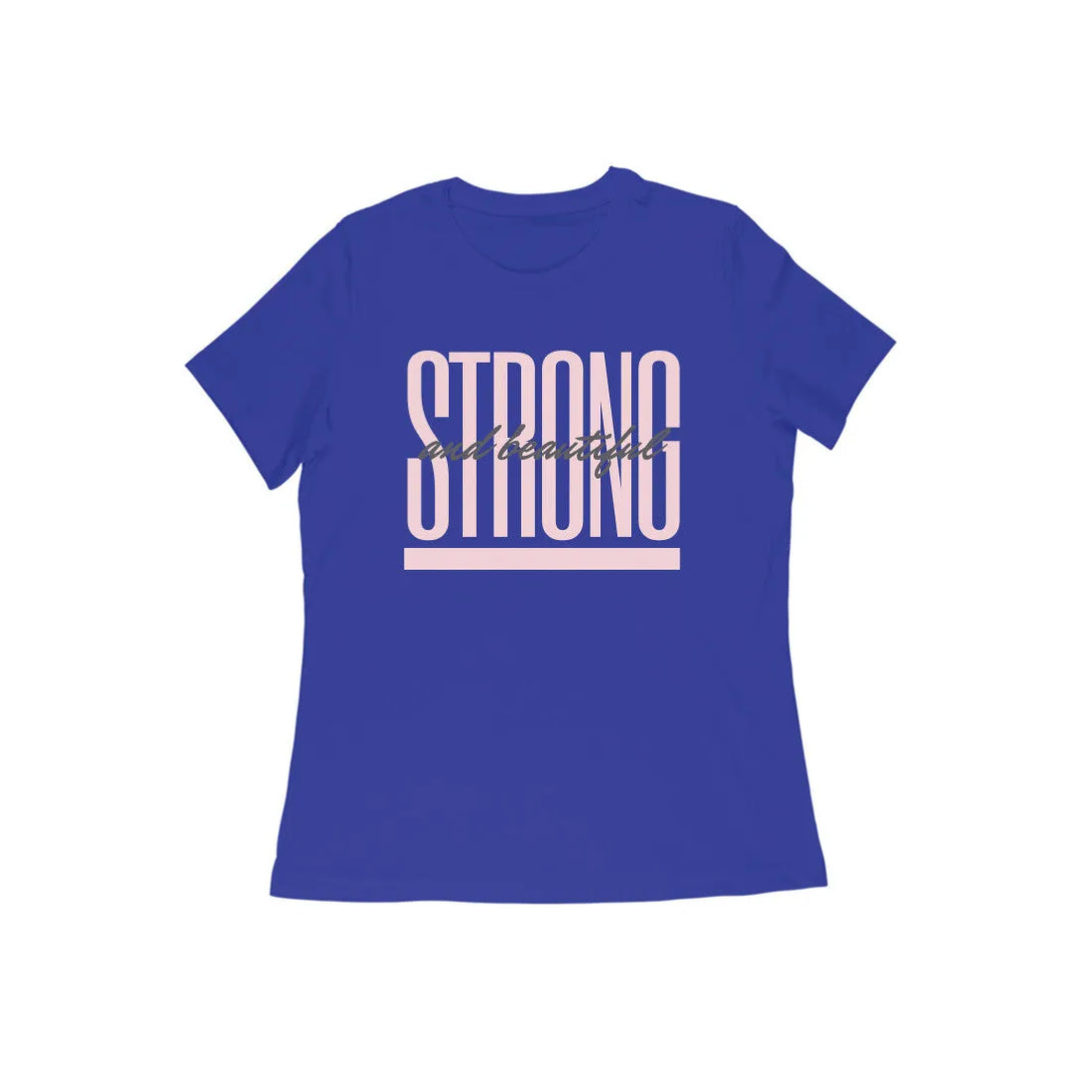 Strong and Beautiful Round Neck Half Sleeves T-shirt for Women - GottaGo.in