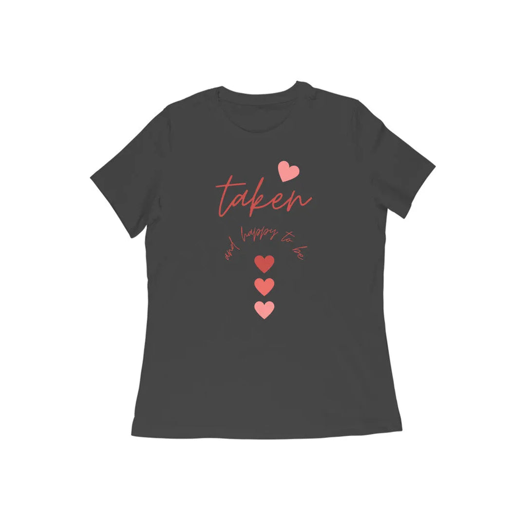 Taken & Happy Round Neck Tshirt for Women - GottaGo.in