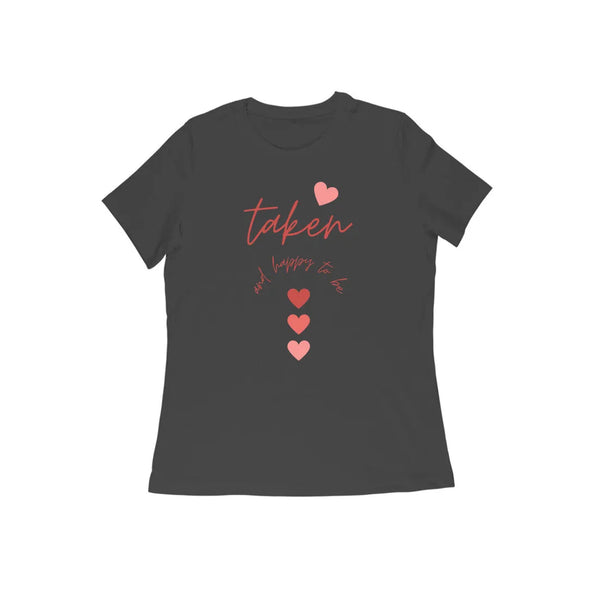 Taken & Happy Round Neck Tshirt for Women - GottaGo.in