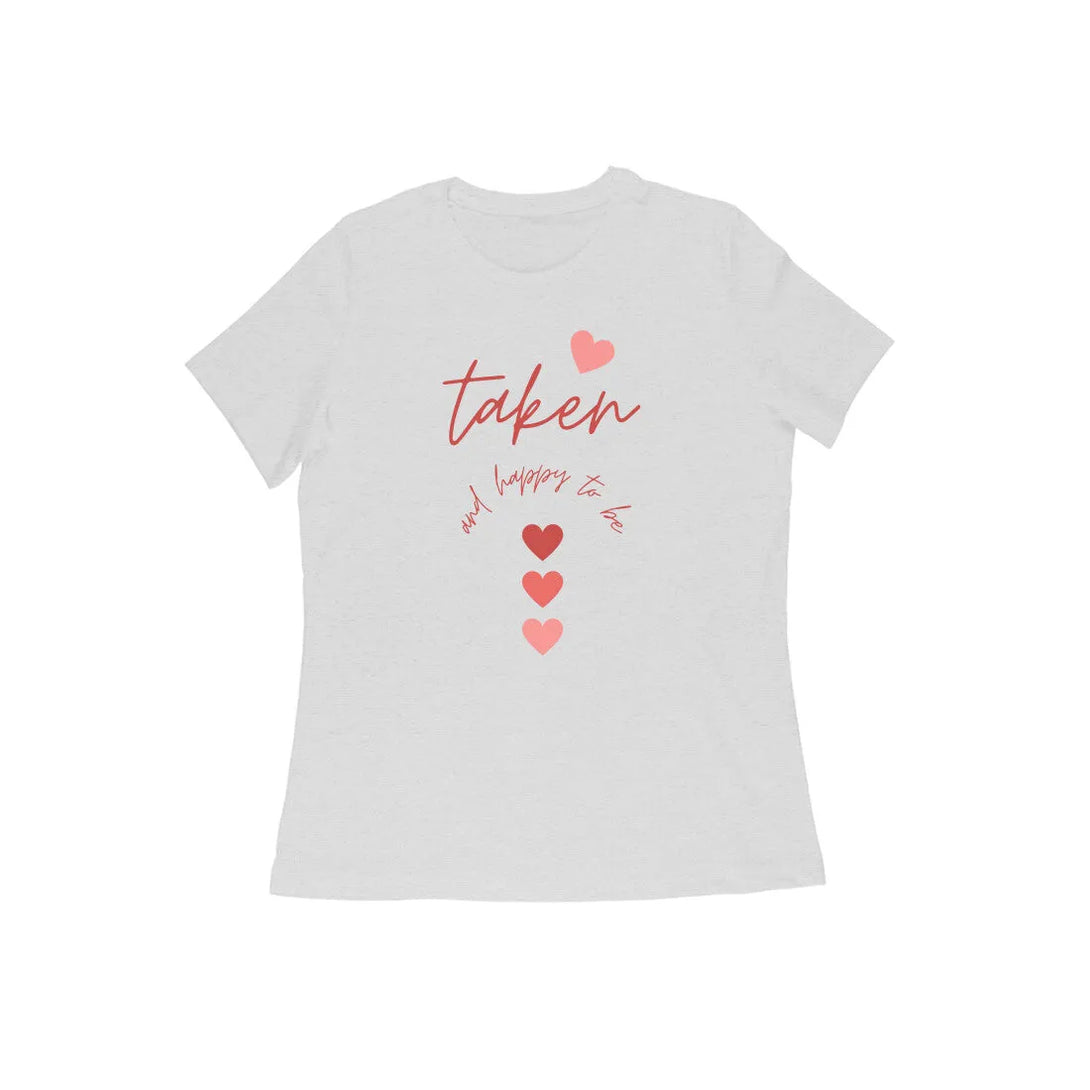 Taken & Happy Round Neck Tshirt for Women - GottaGo.in
