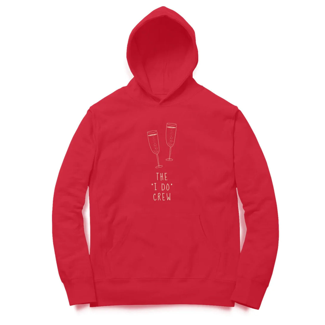The I Do Crew Hoodie for Men & Women - GottaGo.in