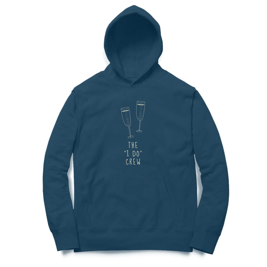 The I Do Crew Hoodie for Men & Women - GottaGo.in