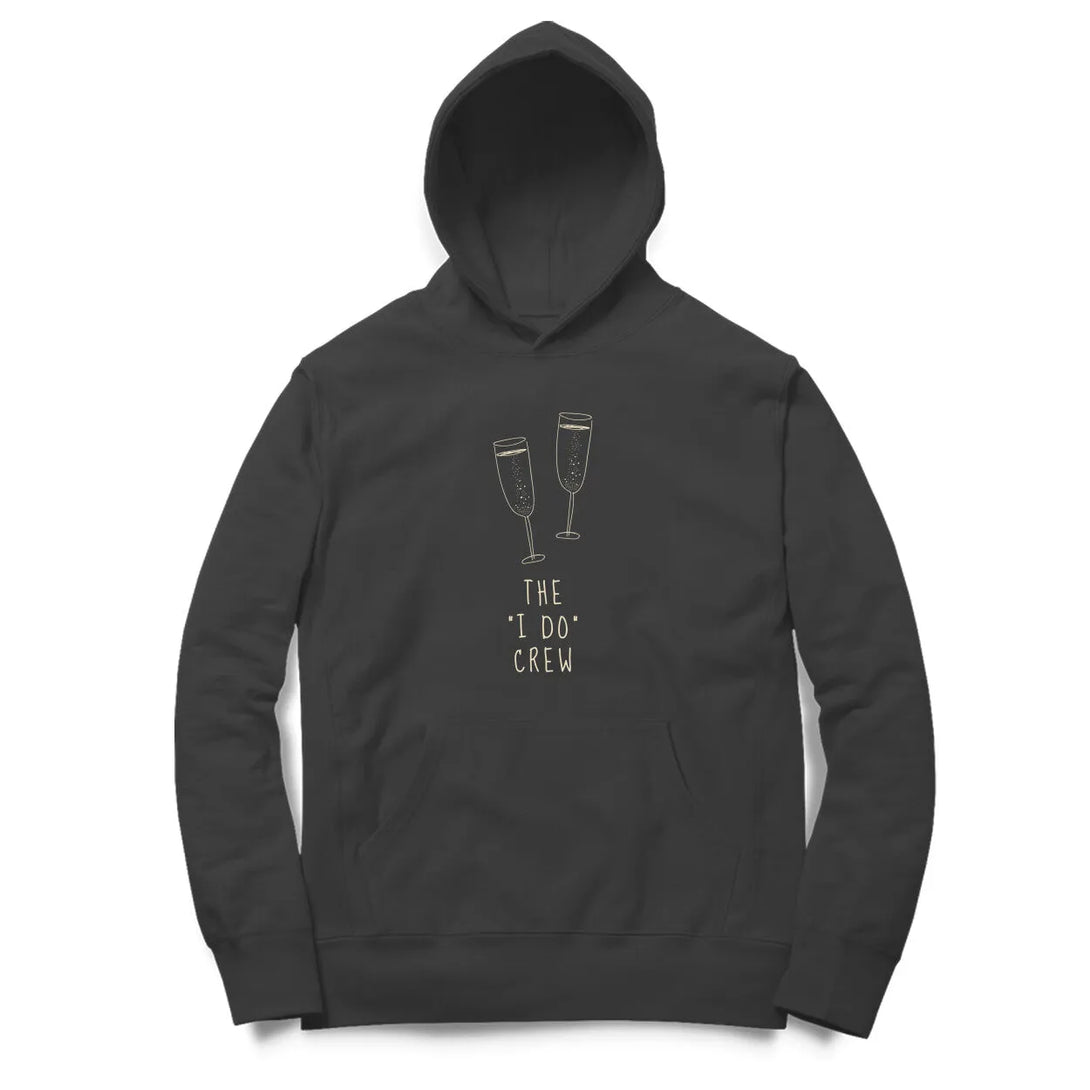 The I Do Crew Hoodie for Men & Women - GottaGo.in