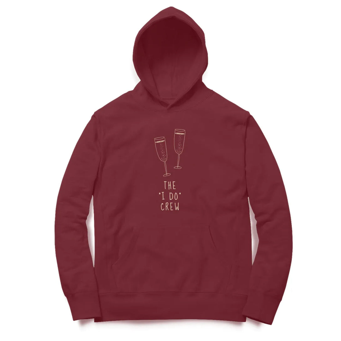 The I Do Crew Hoodie for Men & Women - GottaGo.in