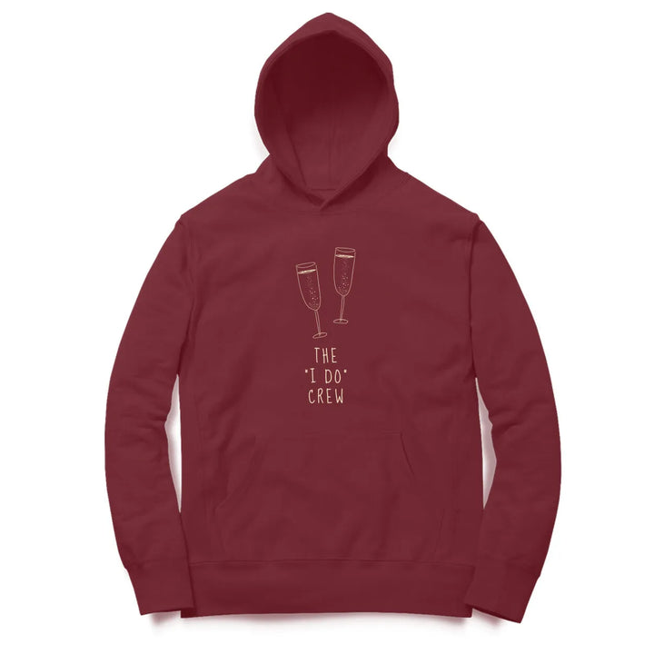 The I Do Crew Hoodie for Men & Women - GottaGo.in