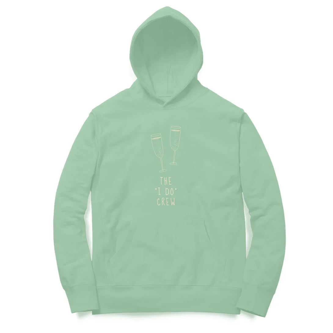 The I Do Crew Hoodie for Men & Women - GottaGo.in